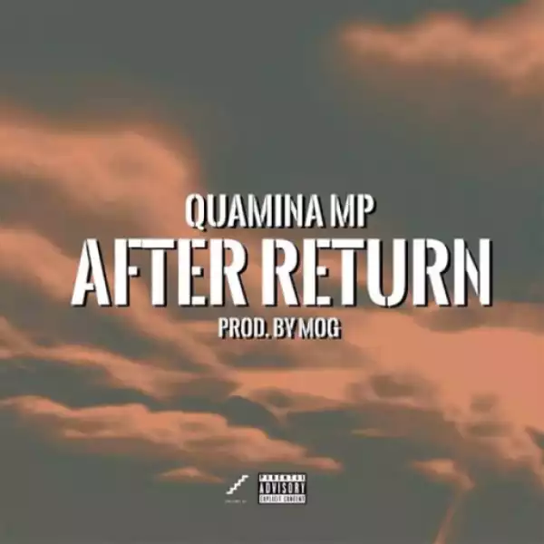 Quamina MP - After Return (Prod. MOG Beatz)